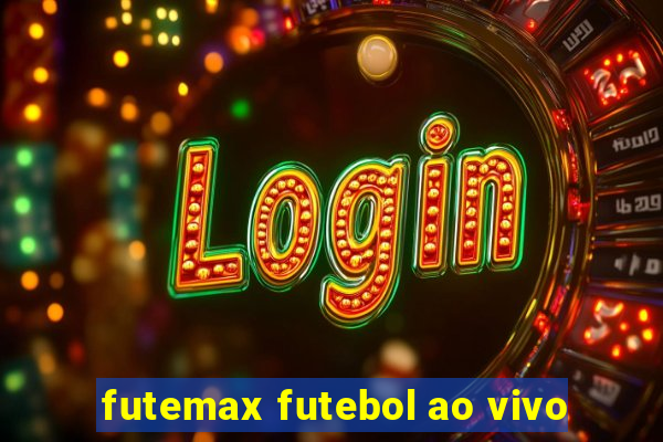 futemax futebol ao vivo